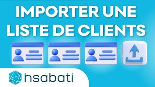 COMMENT IMPORTER UNE LISTE DE CLIENTS SUR HSABATI [upl. by Sitra]