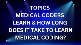 WHAT DO MEDICAL CODERS LEARN AND HOW LONG DOES IT TAKE [upl. by Irv]