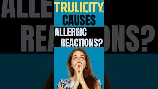 TRULICITY CAN CAUSE ALLERGIC REACTIONS [upl. by Zelikow]