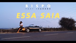 BISPO  Essa Saia feat Ivandro [upl. by Ondine]