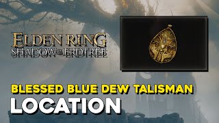 Elden Ring DLC Blessed Blue Dew Talisman Location [upl. by Ylloh466]