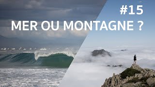 15  Mer ou montagne [upl. by Ecidnarb]