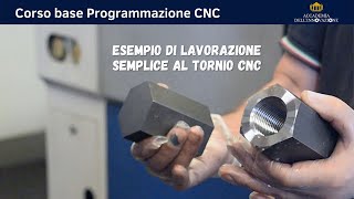 Esempio di lavorazione semplice al tornio CNC  Corso base PROGRAMMAZIONE CNC [upl. by Laehpar]