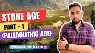 STONE AGE  PART 1 PALEOLITHIC AGE  OLD STONE AGE  SSC  UPSC  CGL  CHSL  IAS [upl. by Moises]