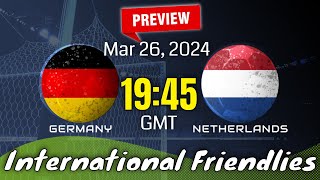 International Friendlies  Germany vs Netherlands  prediction team news lineups Preview [upl. by Leuqram]