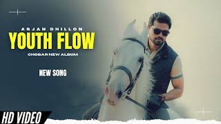 Youth Flow  Arjan Dhillon New Song  Chobar Arjan Dhillon New Album  New Punjabi Songs [upl. by Vinaya]