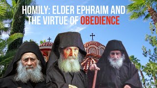 Homily 2 Elder Ephraim and the Virtue of Obedience [upl. by Anerehs]