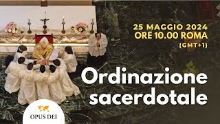 25 maggio 2024 ordinazione di 29 nuovi presbiteri dellOpus Dei [upl. by Morie]