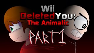 Wii Deleted You The animatic part 1 [upl. by Rhyne]