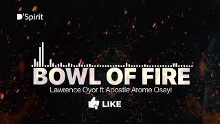 BOWL OF FIRE 1hour Version 🔥  Lawrence Oyor Ft Apostle Arome Osayi [upl. by Ettesyl107]