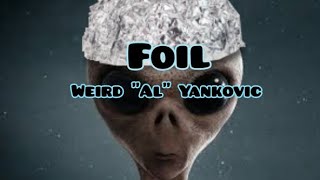 Weird quotAlquot Yankovic  Foil Lyrics [upl. by Hubsher]