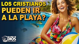 Los cristianos pueden ir a la playa Mensaje cristiano [upl. by Randie]