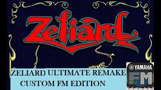 ZELIARD ULTIMATE REMAKE CUSTOM FM EDITION [upl. by Shaylyn]