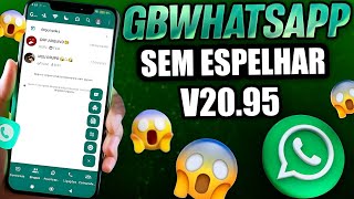 NOVO WHATSAPP GB FUNCIONANDO COM NOVO ATIVADOR SEM ESPELHAR NÚMERO DIRETO VERSÃO 2095✅ [upl. by Letty586]