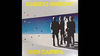 Egberto Gismonti  Trem Caipira 1985  Full Album [upl. by Dafodil236]