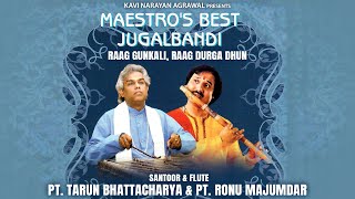 Maestros Best Jugalbandi  Raag Gunkali Raag Durga Dhun  Pt Tarun Bhattachary amp Pt Ronu Majumdar [upl. by Nej]