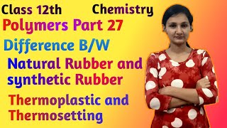 Polymer chemistry class12Diff BW 1Natural and Synthetic Rubber2Thermoplastic and Thermosetting [upl. by Jasmine195]