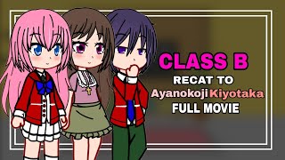 Classroom of The elite Class B React to Ayanokoji kiyotaka  FULL MOVIE   COTE [upl. by Wildermuth]