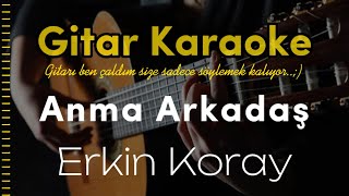 Anma Arkadaş  Gitar Karaoke Erkin Koray 5 Ayrı Ton [upl. by Chill]