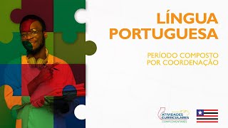 Atv Curriculares C  Língua Portuguesa  2º ano  Período composto por coordenação [upl. by Inanuah]