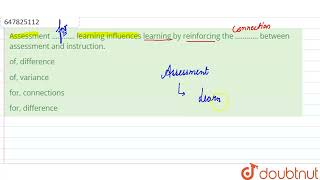 Assessment ………… learning influences learning by reinforcing the ………… between assessment and inst [upl. by Santana727]