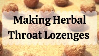 Making Herbal Throat Lozenges [upl. by Notsur861]