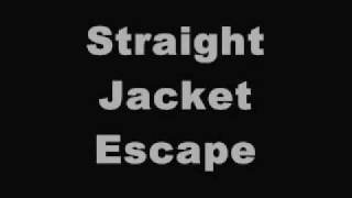 Straight Jacket Escape [upl. by Analiese]