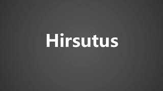 How To Pronounce Hirsutus [upl. by Wade]