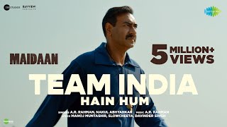 Team India Hain Hum  Maidaan  Ajay Devgn  ARRahman  Nakul A  Manoj Muntashir  Boney Kapoor [upl. by Wolfgram]