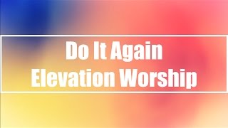 Do It Again  Elevation Worship Lyrics [upl. by Ardme757]