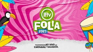 Carnaval de Salvador 2023  LFTVFolia  2002 [upl. by Mode307]