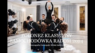 POLONEZ KLASYCZNY SAMOCHODÓWKA RADOM 2024 I CHOREOGRAFIA I KONCEPCJA MICHAŁ ANKIEWICZ [upl. by Berard]