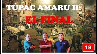 Episodio 18 Túpac Amaru II El final [upl. by Adnilim962]