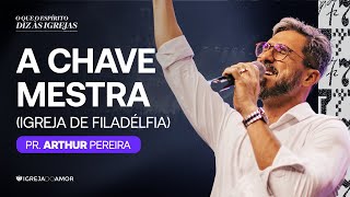 A CHAVE MESTRA  Igreja de Filadélfia  Pr Arthur Pereira [upl. by Venable]