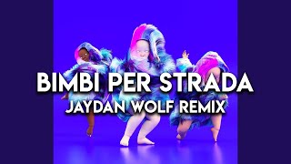 Fedez  Bimbi Per Strada Children Jaydan Wolf Remix [upl. by Jeanine890]