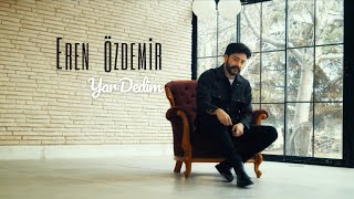 Yar Dedim Ben Sana  Eren Özdemir Offical Video [upl. by Aral]