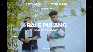 BALE PULANG  JUSTY ALDRIN FT TOTON CARIBO SLOW VERSION [upl. by Serene]