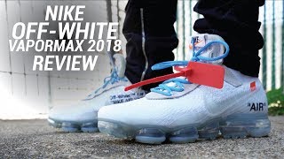 NIKE OFF WHITE VAPORMAX WHITE 2018 REVIEW [upl. by Deirdra]