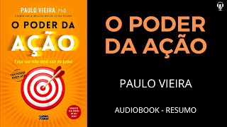 O Poder da Ação  Paulo Vieira  Audiobook RESUMO [upl. by Anerol]