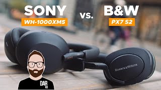 Sony WH1000XM5 vs Bowers amp Wilkins Px7 S2  an AUDIOPHILES REVIEW [upl. by Tepper]