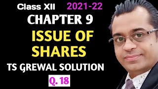 Question 18  Chapter 9  Issue of shares  TS Grewal 2021 Volume 2  Class 12 [upl. by Ennad]