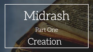 Midrash Series • Part 1 CREATION [upl. by Payson]