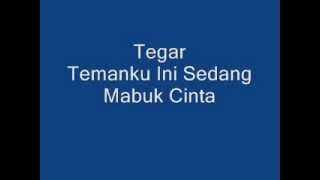 Tegar  Temanku Ini Sedang Mabuk Cinta  Lyric [upl. by Tepper]