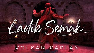 Ladik Semahı  Volkan Kaplan  Official Video [upl. by Rramed]