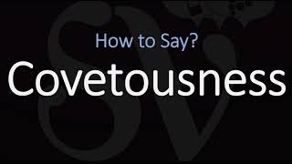 Ho to Pronounce Covetousness CORRECTLY Meaning amp Pronunciation [upl. by Yromem897]