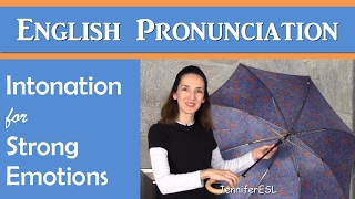 Intonation for Strong Emotions  English Pronunciation with JenniferESL [upl. by Jonell]