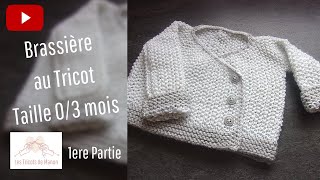 Brassière bébé 03 mois au tricot  1ère partie [upl. by Vedette]