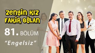 Zengin Kız Fakir Oğlan Engelsiz 81 Bölüm [upl. by Sousa962]