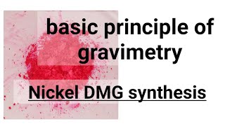 Nickel Dimethyl Glyoxime  Principles of Gravimetry explained [upl. by Durrej]