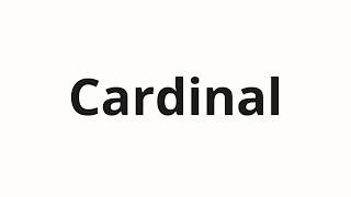 How to pronounce Cardinal [upl. by Eirroc]